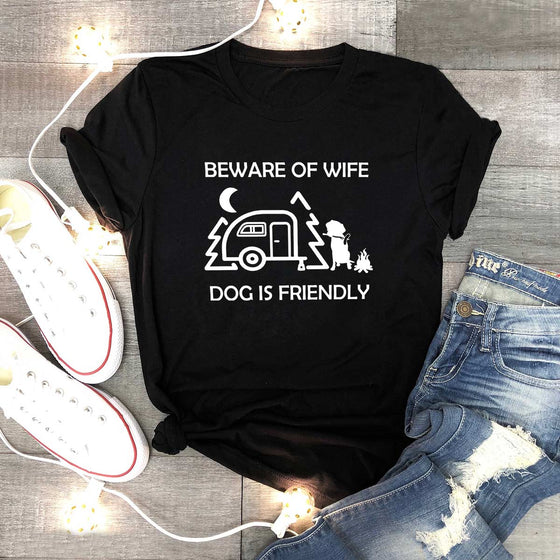 Beware Of Wife - Dog Is Friendly Shirt
